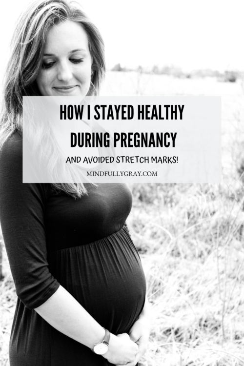 How I Stayed Healthy (and Avoided Stretch Marks) During Pregnancy!